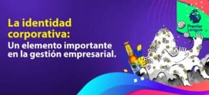 Lee más sobre el artículo La identidad corporativa: ¿Un elemento importante en la gestión empresarial?